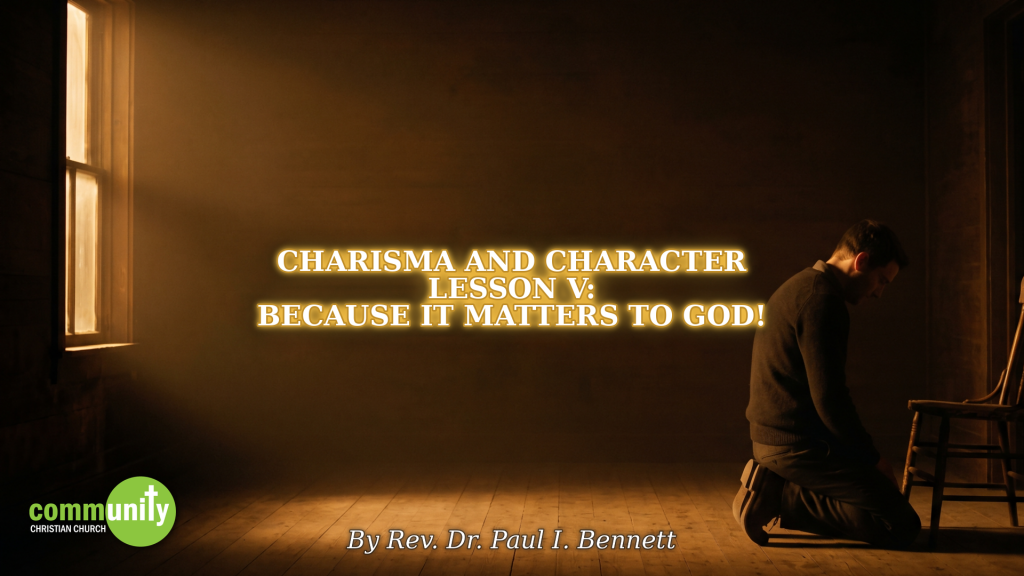 Charisma and Character Lesson 5: Because It Matters To God!